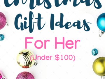 Christmas Gift Ideas for Her (Under $100)
