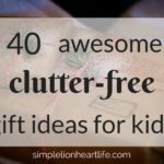 40 Awesome Clutter-free Gift Ideas for Kids